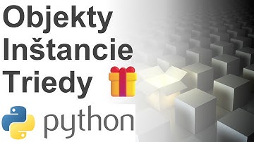Online kurz Python OOP - Objekty, Inštancie, Triedy 🎁