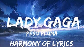 Peso Pluma - LADY GAGA (Letra) ft. Gabito Ballesteros, Junior H  | 25mins - Feeling your music