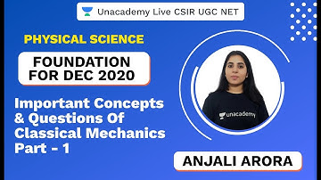 Foundation Dec 2020 | Classical Mechanics| Physical Science | CSIR NET 2020 | Anjali| Unacademy Live