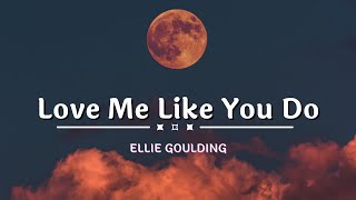 Love Me Like You Do- Ellie Goulding [ Lyrics Video ]