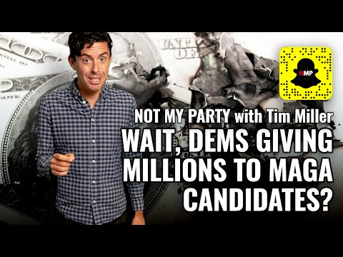 Dems Funding MAGA Republicans | Not My Party With Tim Miller