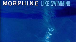 Morphine "Like Swimming"