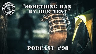 Something Ran By Our Tent - Possible Dogman or Bigfoot Encounter - Monster 911 Podcast #98