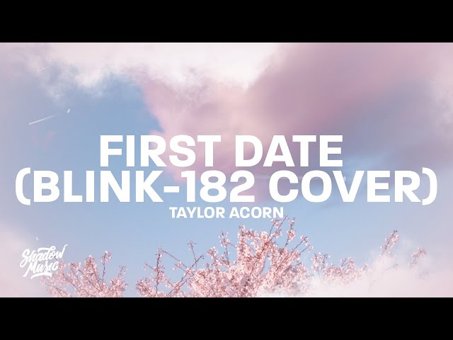 Taylor Acorn - First Date (Lyrics) [blink-182 Cover] TikTok class=