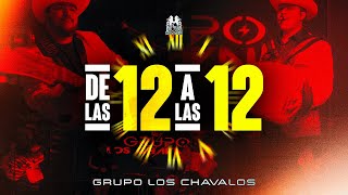 Grupo Los Chavalos - De Las 12 a Las 12 [En Vivo]