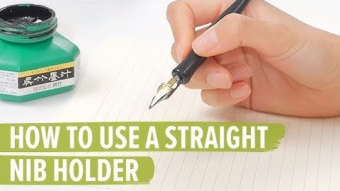 How to Use a Straight Nib Holder