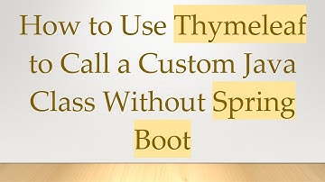 How to Use Thymeleaf to Call a Custom Java Class Without Spring Boot