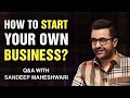 How To Start Your Own Business? Q&A #2 With Sandeep Maheshwari | Startup & Entrepreneurship | Hindi