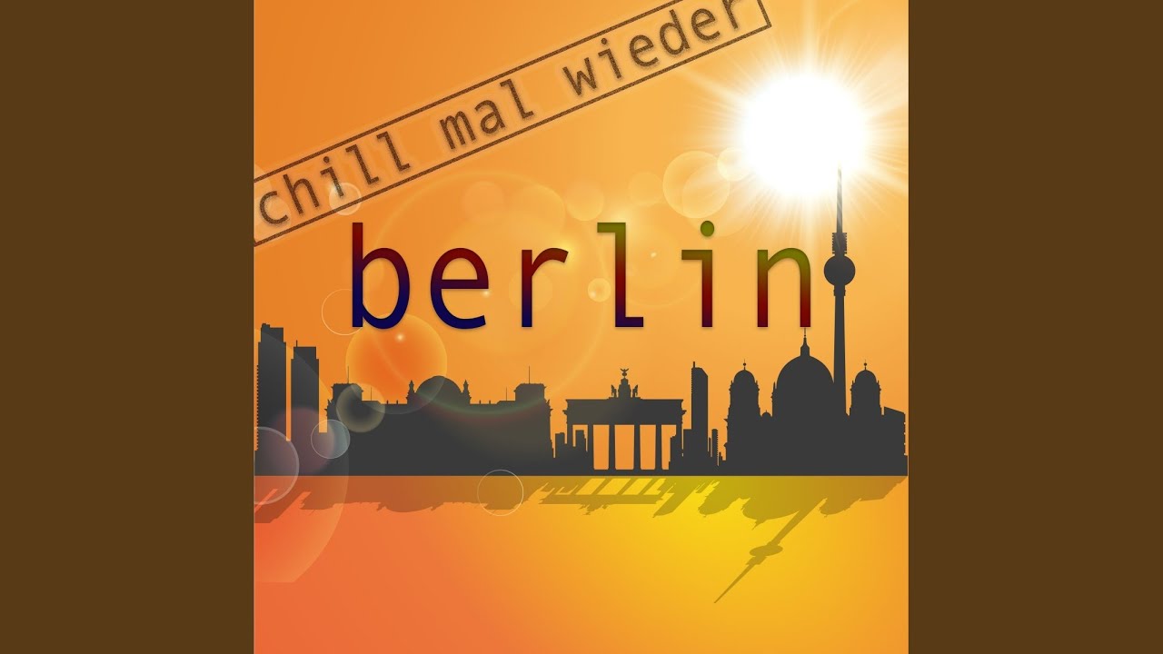 Berlin - Chill mal wieder (Continuous Mix)