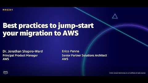 AWS AMER Summit Aug 2021: Best practices to jump-start your migration to AWS