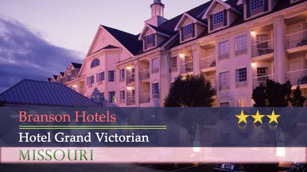 Hotel Grand Victorian - Branson Hotels, Missouri