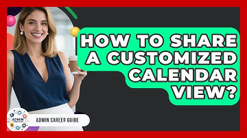 How To Share A Customized Calendar View? - Admin Career Guide
