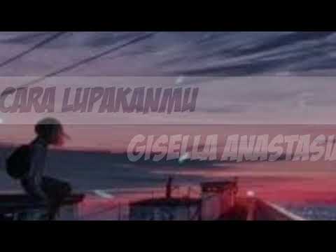 lirik lagu-cara lupakanmu-gisela anastasia