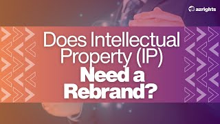 Does Intellectual Property IP Need a Rebrand?