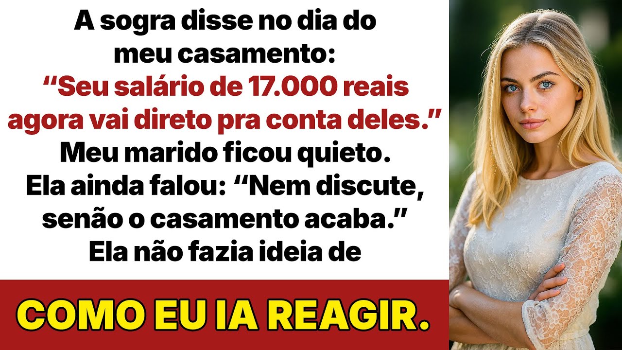 Minha sogra quis pegar meu salário de 17 mil no meu casamento e se arrependeu na hora.