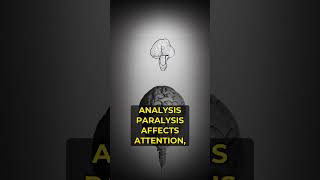 The psychology behind Analysis Paralysis