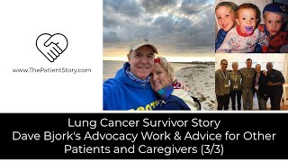 Lung Cancer Survivor Story: Dave's Guidance for Lung Cancer Patients/Caregivers (3/3)
