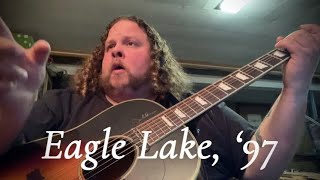 Eagle Lake, ‘97 - Original Song