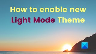 How to enable Light Mode Theme on Windows 10