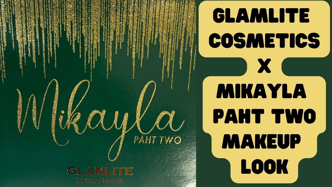 GLAMLITE COSMETICS x MIKAYLA PART 2 MAKEUP LOOK glamlite 