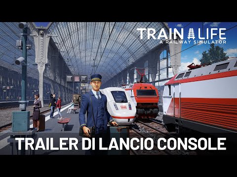 Train Life: A Railway Simulator | Trailer Di Lancio Console