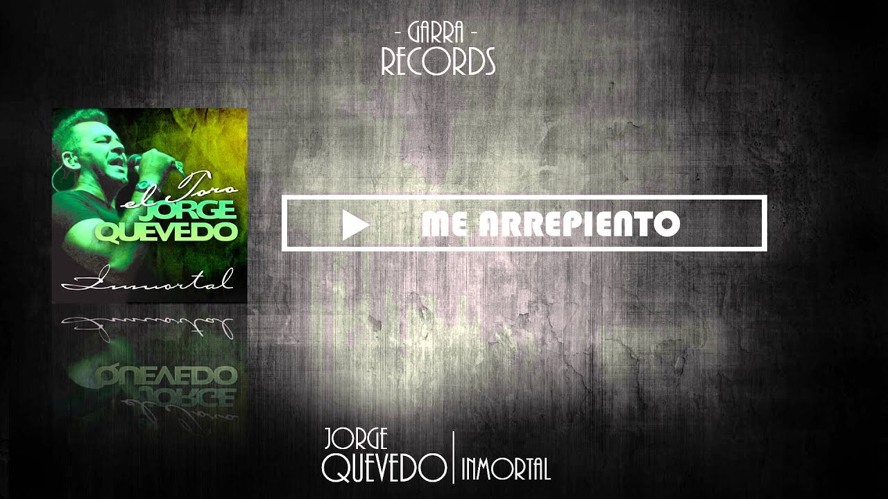 Watch 11 - Jorge Quevedo - Me arrepiento on YouTube Watch 11 - Jorge Quevedo - Me arrepiento on YouTube