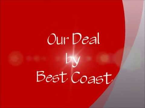 Our Deal- Best Coast lyrics (on the screen)