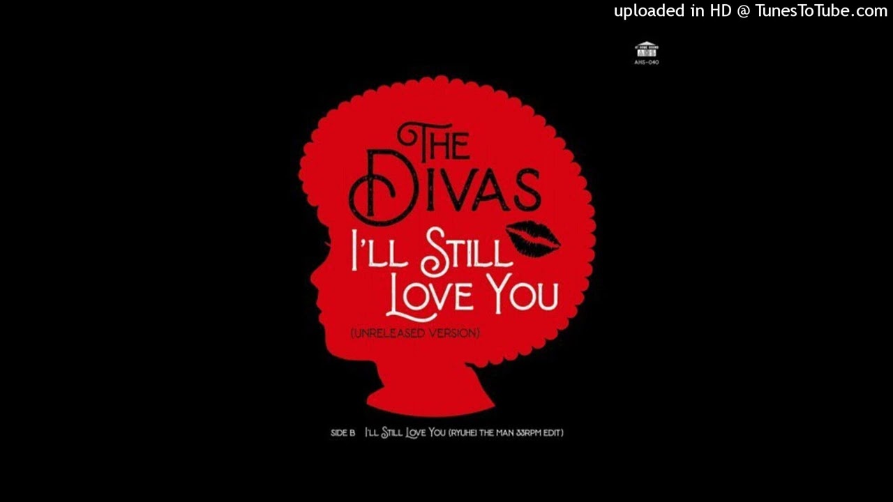 THE DIVAS - I'll Still Love You