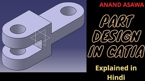 CatiaV5 || Part Design in catia explained in Hindi || Anand Asawa