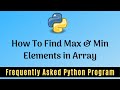 Frequently Asked Python Program 6: Find Maximum & Minimum Elements in an Array