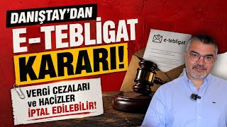 Danıştay’dan E - Tebligat Kararı: Vergi Cezaları İptal Olabilir