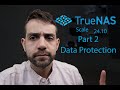 Now !!! TrueNAS Scale 24.10 – Part 2 – Data Protection