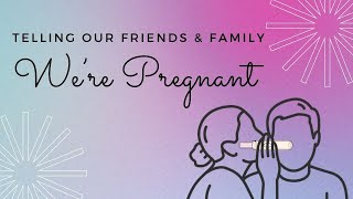 Telling Our Family & Friends We're Pregnant !!