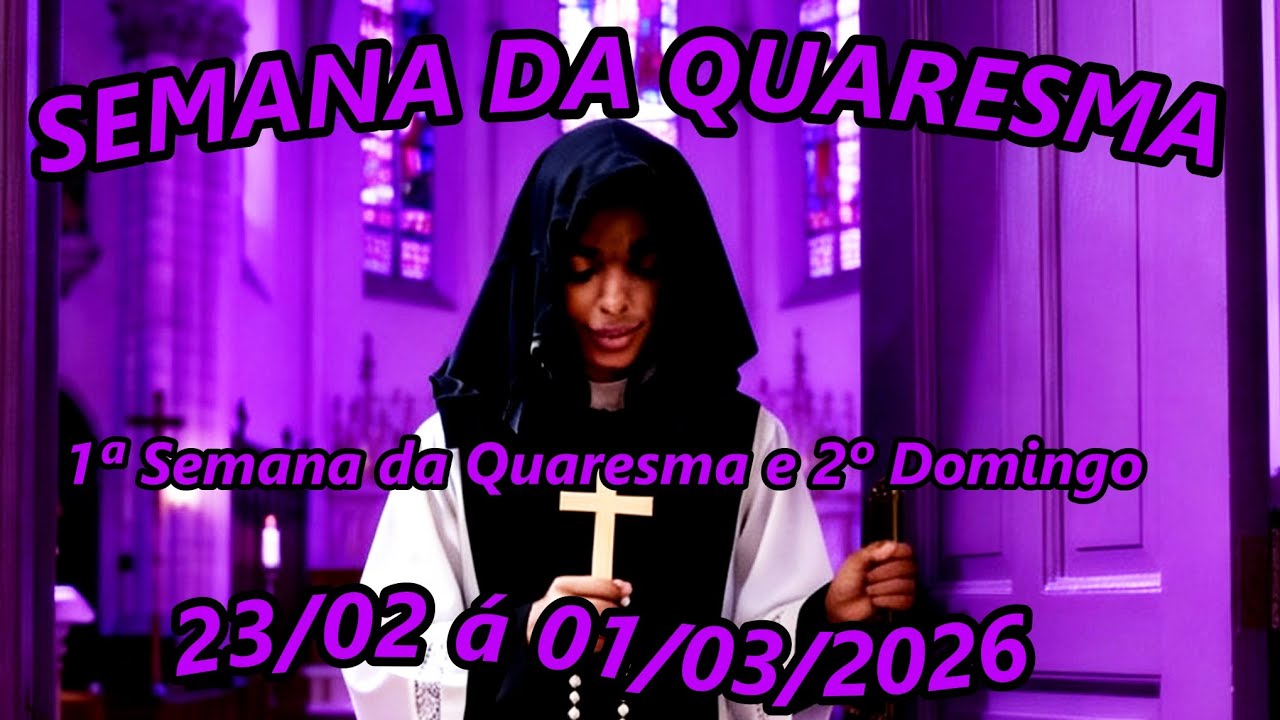 Salmos e Evangelho da Santa Missa de 1ª Semana e 2º Domingo da Quaresma (23/02 à 01/03/2026)