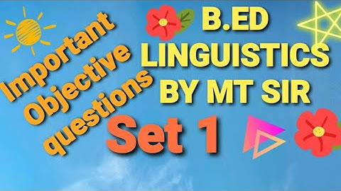 Linguistics B.ed first year Objective questions solution set 1