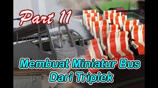 Membuat Miniatur Bus Dari Triplek [ Part 11 ] --- Merangkai Jok, Membuat kaca depan miniatur bus