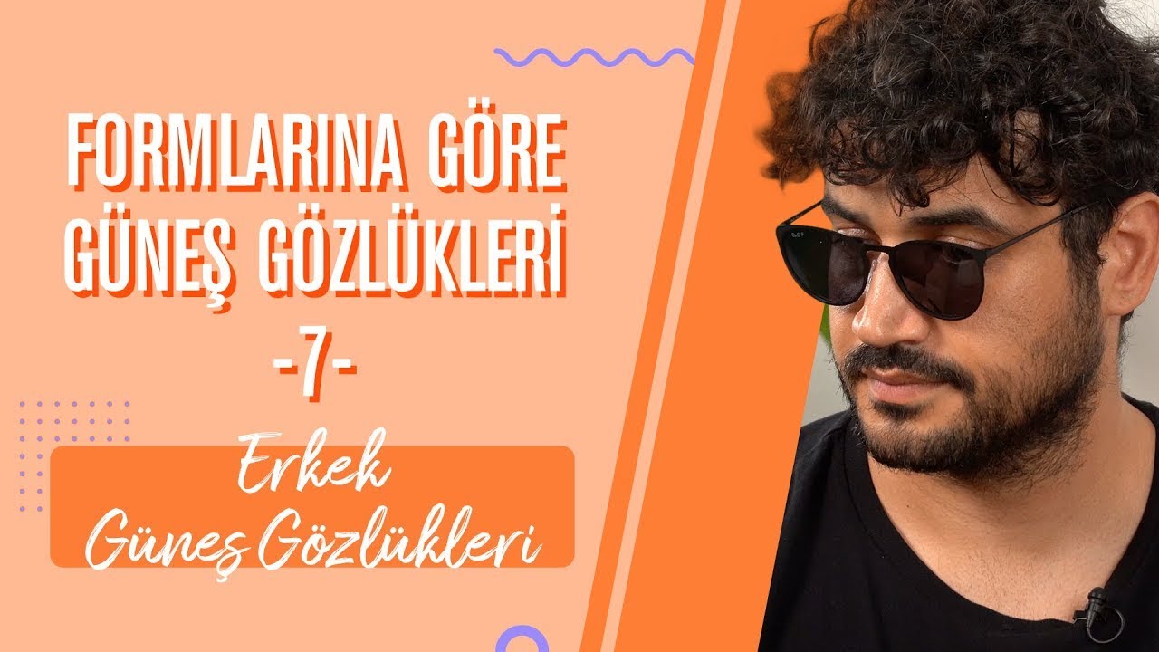Formlarına Göre Güneş Gözlükleri #7: Erkek Güneş Gözlükleri - Ağustos 2020