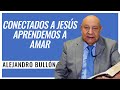 Pr. Bullon - Conectados a Jesús aprendemos a amar