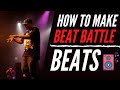 7 Ways To Make WINNING Beat Battle Beats!