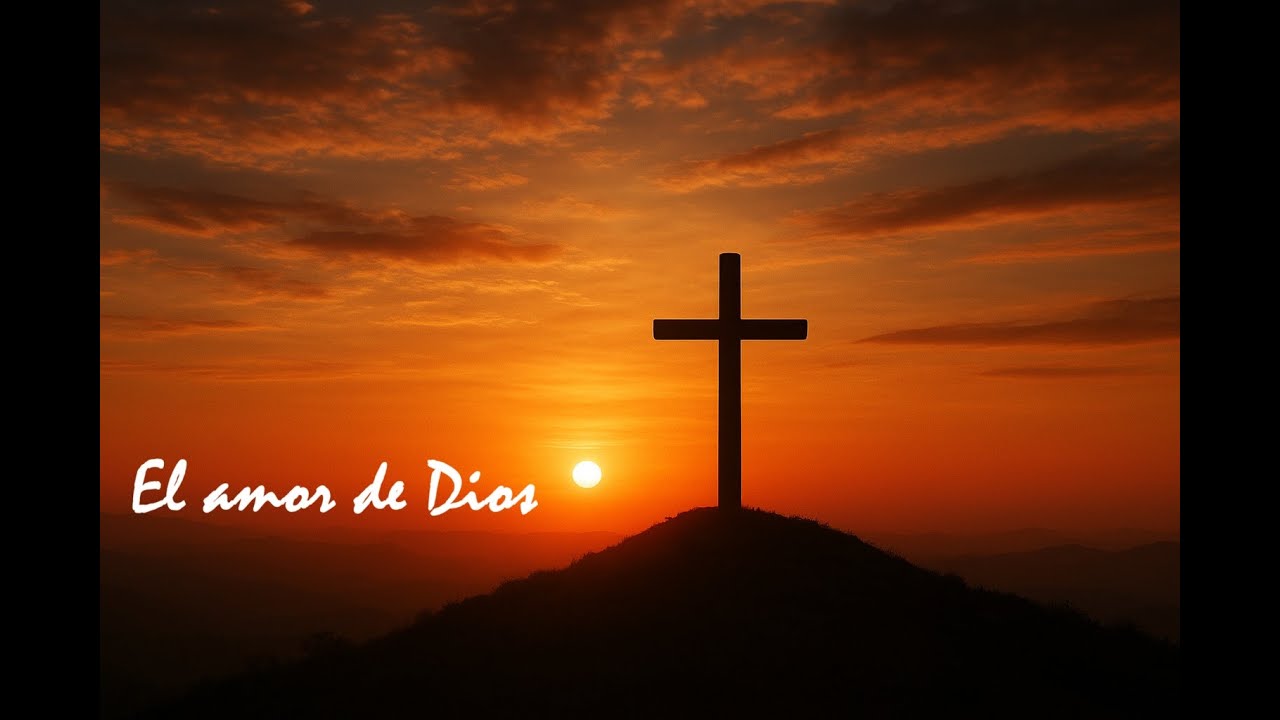 El amor de Dios en la Cruz de Cristo. - YouTube