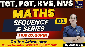 TGT PGT 2022 Maths Classes #01 | Maths Sequence and series | TGT / PGT / KVS / NVS By Aniket Sir