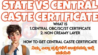 state vs central caste certificate in karnataka / central OBC SC ST certificate / how to apply