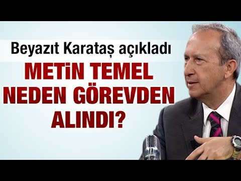 Org. Metin Temel neden görevden alındı?  Beyazıt Karataş açıkladı  İşte yanıtı!