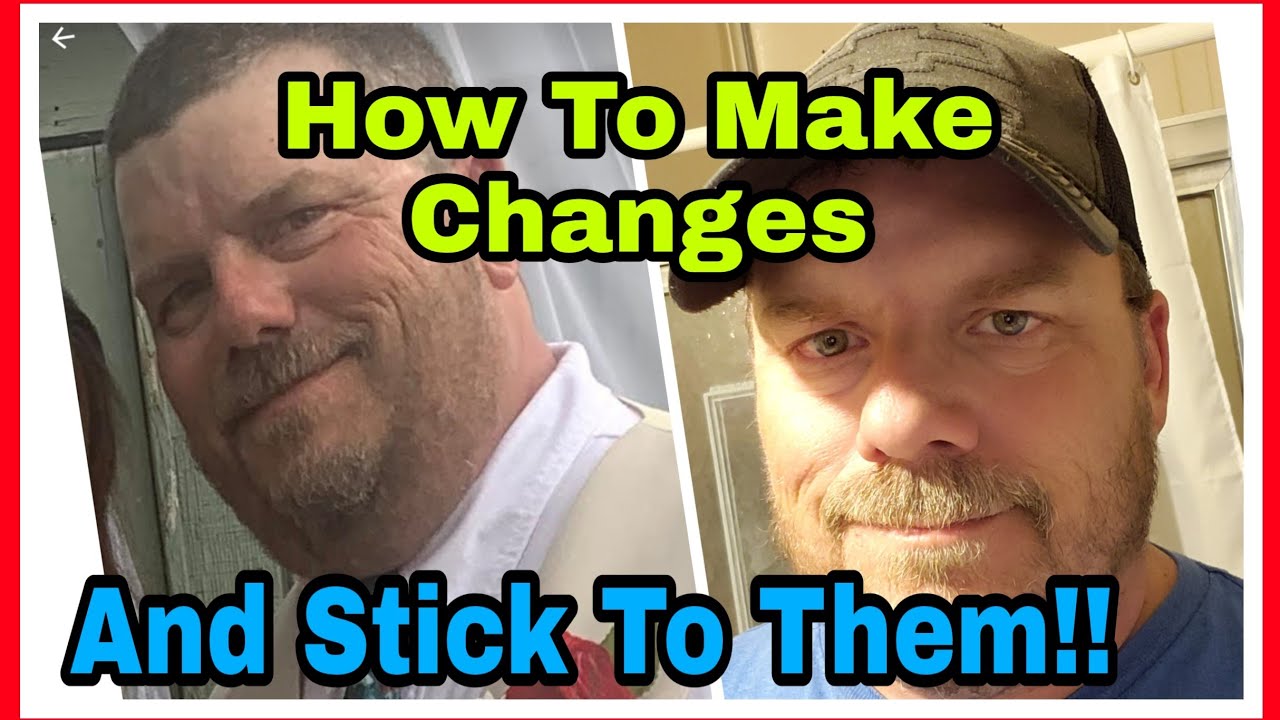 How to make changes in your life permanent! Real Talk! - YouTube