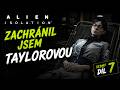 Konečně jsme zachránili Taylorovou   Alien Isolation 7 díl