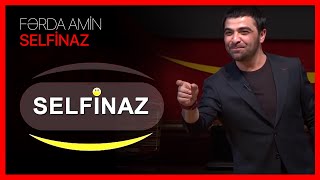 Fərda Amin Selfinaz Selfi̇naz