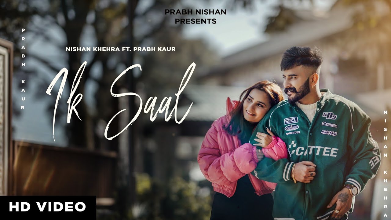 Ik Saal (Full Song) Nishan Khehra Ft. Prabh Kaur | Latest Punjabi Songs 2022 | New Punjabi Song 2022