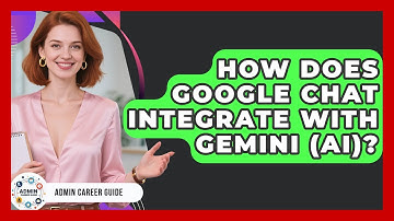 How Does Google Chat Integrate With Gemini (AI)? - Admin Career Guide