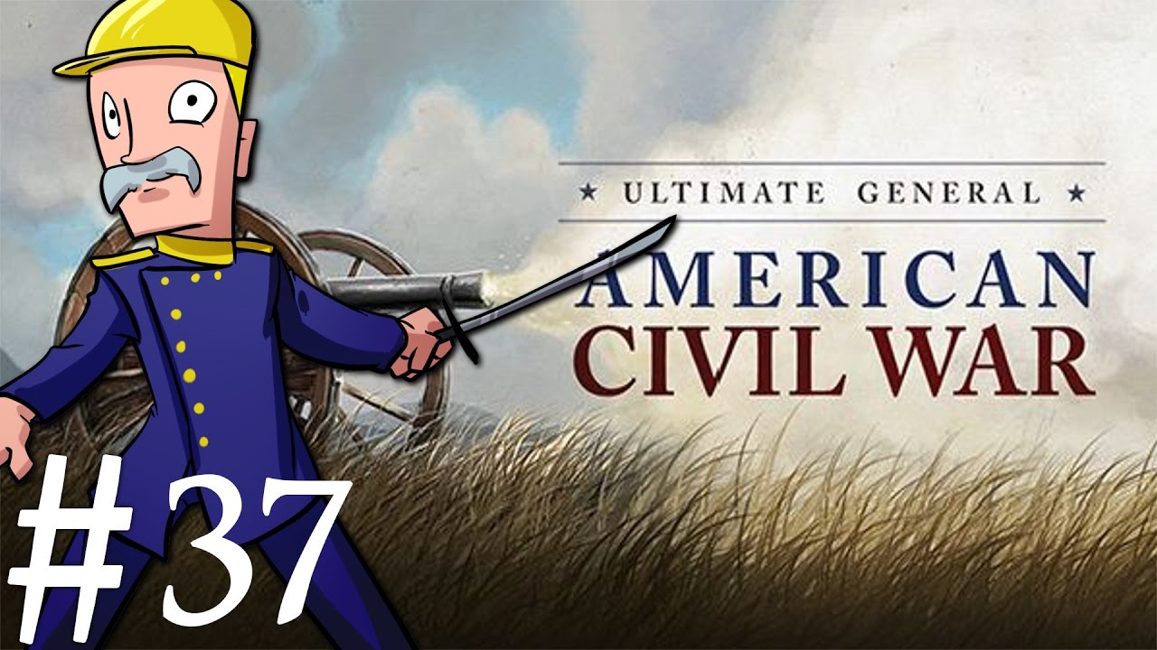 Ultimate General: Civil War | Union | Part 37 | The Battle of ...