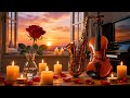 Romantic Slow Dance Evening 🌹💃 Romantic Violin Piano &amp; Saxophone Melodies ❤